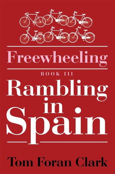 Freewheeling: Rambling in Spain (eBook, ePUB) Freewheeling: Rambling in Spain (eBook, ePUB)