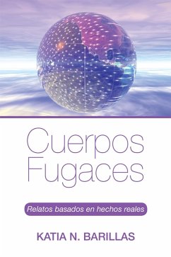 Cuerpos Fugaces (eBook, ePUB) - Katia N. Barillas