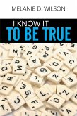 I Know It to Be True (eBook, ePUB)