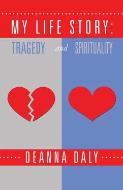 My Life Story: Tragedy and Spirituality (eBook, ePUB) - Daly, Deanna