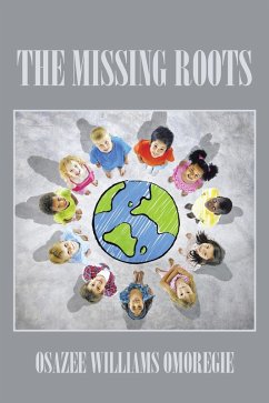 The Missing Roots (eBook, ePUB) - Omoregie, Osazee Williams