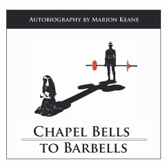 Chapel Bells to Barbells (eBook, ePUB) - Keane, Marion Chapel Bells to Barbells (eBook, ePUB) - Keane, Marion
