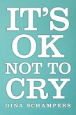 It's Ok Not to Cry (eBook, ePUB)