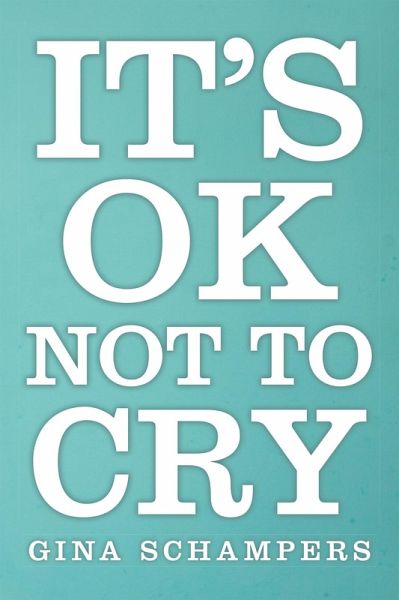 It's Ok Not to Cry (eBook, ePUB) It's Ok Not to Cry (eBook, ePUB)