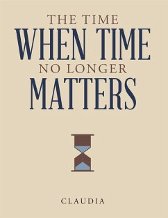 The Time When Time No Longer Matters (eBook, ePUB) - Claudia