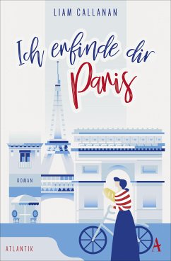 Ich erfinde dir Paris (eBook, ePUB) - Callanan, Liam