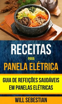 Cover Receitas para Panela Eletrica: Guia de Refeicoes Saudaveis em Panelas Eletricas (eBook, ePUB)
