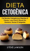 Dieta Cetogênica: Fat Bombs Cetogênicas Rápidas e Fáceis, Low Carb e Ricas em Gordura, Doces e Salgadas (eBook, ePUB)