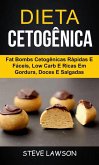 Dieta Cetogênica: Fat Bombs Cetogênicas Rápidas e Fáceis, Low Carb e Ricas em Gordura, Doces e Salgadas (eBook, ePUB) Dieta Cetogênica: Fat Bombs Cetogênicas Rápidas e Fáceis, Low Carb e Ricas em Gordura, Doces e Salgadas (eBook, ePUB)