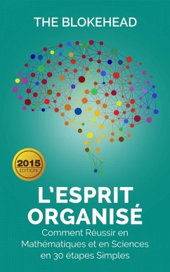 L'Esprit organise : Comment reussir en mathematiques et en sciences en 30 etapes simples (eBook, ePUB) - Blokehead, The