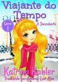 Viajante do Tempo - A Descoberta - Livro 1 (eBook, ePUB) Viajante do Tempo - A Descoberta - Livro 1 (eBook, ePUB)