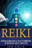 REIKI: guida alla guarigione del Reiki per aumentare la tua energia, salute e benessere (eBook, ePUB)