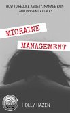 Migraine Management: How to Reduce Anxiety, Manage Pain and Prevent Attacks (eBook, ePUB)