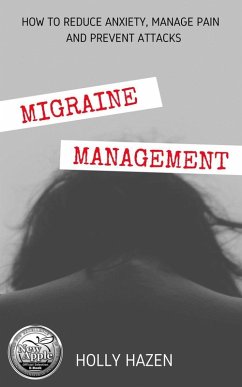 Migraine Management: How to Reduce Anxiety, Manage Pain and Prevent Attacks (eBook, ePUB) - Hazen, Holly