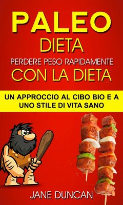 Dieta Paleo: Perdere peso rapidamente con la dieta Paleo: un approccio al cibo bio e a uno stile di vita sano (eBook, ePUB) - Duncan, Jane
