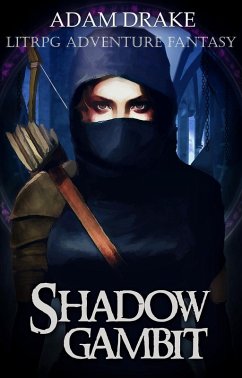 Shadow Gambit: LitRPG Adventure Fantasy (LitRPG: Shadow For Hire, #1) (eBook, ePUB) - Drake, Adam