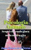Psicologia Animale: Scopri che ruolo gioca nella nostra vita (eBook, ePUB)