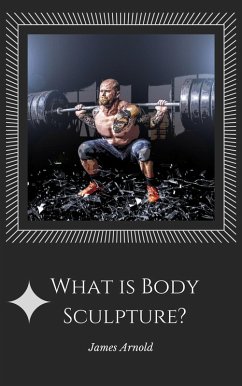 What is Body Sculpture (eBook, ePUB) - Arnold, James