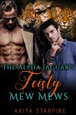 The Alpha Jaguar's Feisty Mew Mews: MM Alpha Omega Fated Mates Mpreg Shifter (eBook, ePUB)