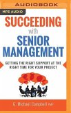 Succeeding with Senior Management: Getting the Right Support at the Right Time for Your Project