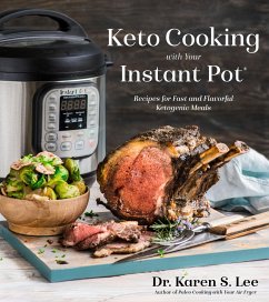 Keto Cooking with Your Instant Pot: Recipes for Fast and Flavorful Ketogenic Meals - Lee, Karen S.
