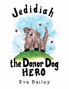 Jedidiah the Donor Dog Hero - Bailey, Eva