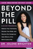 Beyond the Pill: A 30-Day Program to Balance Your Hormones, Reclaim Your Body, and Reverse the Dangerous Side Effects of the Birth Cont