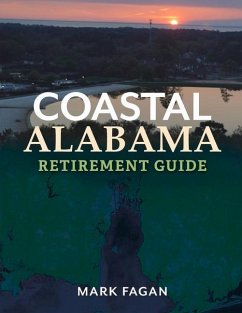 Coastal Alabama Retirement Guide: Volume 1 - Fagan, Mark