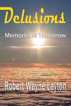 Delusions: Memories of Tomorrow Volume 1 - Layton, Robert Wayne