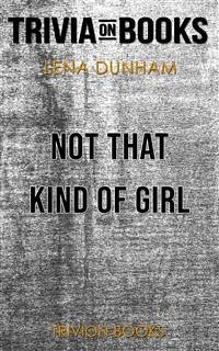 Not That Kind of Girl by Lena Dunham (Trivia-On-Books) (eBook, ePUB) - Books, Trivion