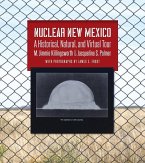 Nuclear New Mexico: A Historical, Natural, and Virtual Tour