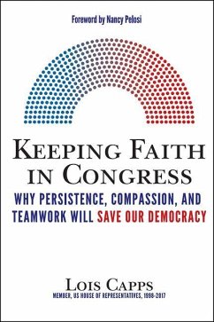 Keeping Faith in Congress: Why Persistence, Compassion, and Teamwork Will Save Our Democracy - Capps, Lois