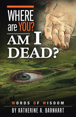 Where Are You? Am I Dead? - Barnhart, Katherine A.