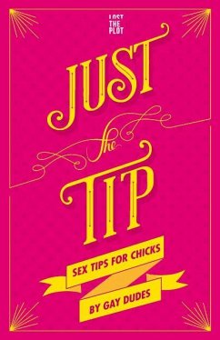 Just the Tip: Sex Tips for Chicks by Gay Dudes - Lost the Plot