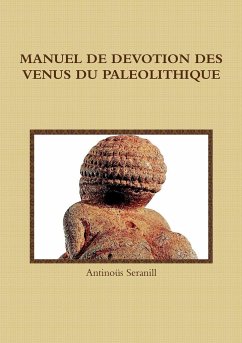 MANUEL DE DEVOTION DES VENUS DU PALEOLITHIQUE - Seranill, Antinoüs