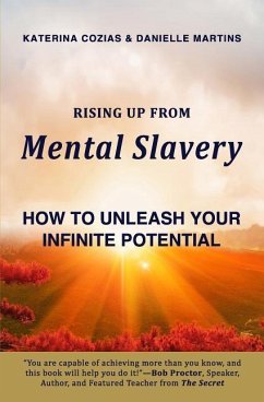 Rising Up From Mental Slavery: How to Unleash Your Infinite Potential - Martins, Danielle; Cozias, Katerina