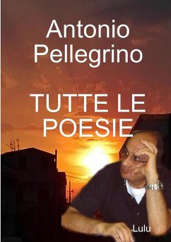 TUTTE LE POESIE - Pellegrino, Antonio