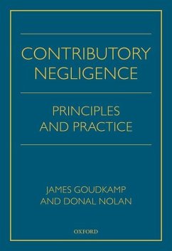 Contributory Negligence: Principles and Practice - Goudkamp, James; Nolan, Donal