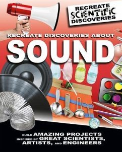 Recreate Discoveries about Sound - Claybourne, Anna