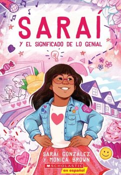 Saraí Y El Significado de Lo Genial (Sarai and the Meaning of Awesome) - Gonzalez, Sarai; Brown, Monica