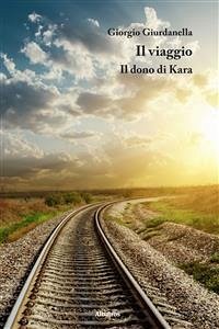 Il viaggio - Il dono di Kara (eBook, ePUB) - Giurdanella, Giorgio