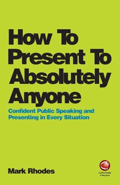 How to Present to Absolutely Anyone - Rhodes, Mark