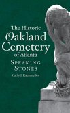 The Historic Oakland Cemetery of Atlanta: Speaking Stones