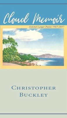 Cloud Memoir: Selected Longer Poems 1987-2017 - Buckley, Christopher