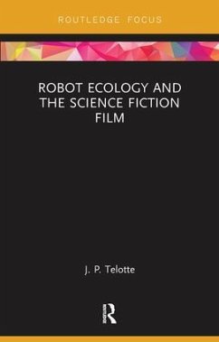 Robot Ecology and the Science Fiction Film - Telotte, J P