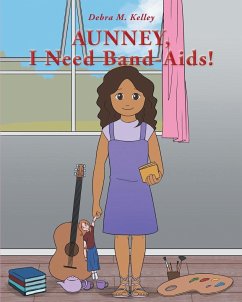 Aunney, I Need Band-Aids! - Kelley, Debra M.