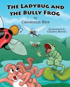 The Ladybug and the Bully Frog - Rice, Caroleann