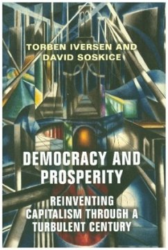 Democracy and Prosperity - Reinventing Capitalism Through a Turbulent Century - Iversen, Torben;Soskice, David
