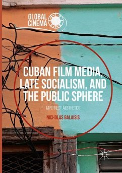 Cuban Film Media, Late Socialism, and the Public Sphere - Balaisis, Nicholas