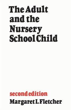 The Adult and the Nursery School Child - Fletcher, Margaret